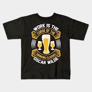 Work Is The Curse Of The Drinking Classes  Oscar Wilde T Shirt For Women Men Kids T-Shirt